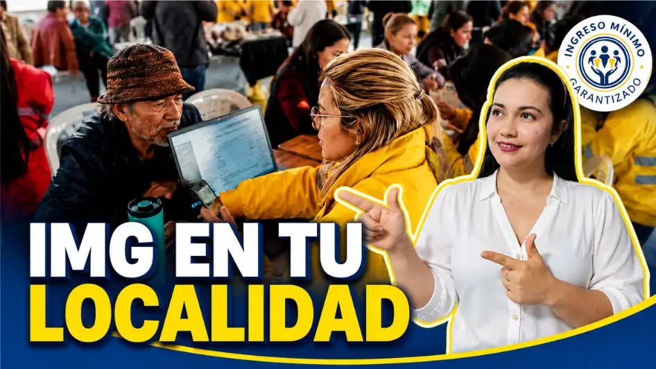 Jornada de IMG en tu Localidad para atención y orientación sobre Ingreso Mínimo Garantizado.