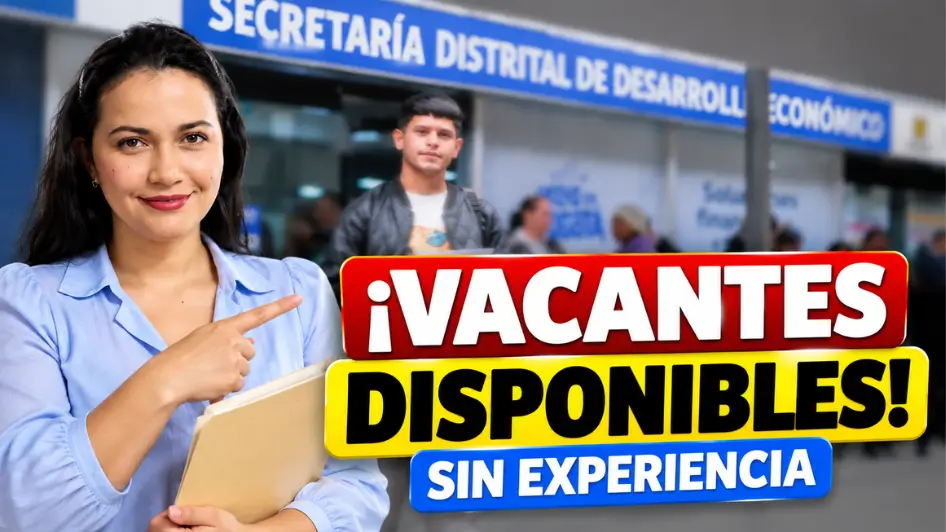 Vacantes en Bogotá disponibles para personas sin experiencia.