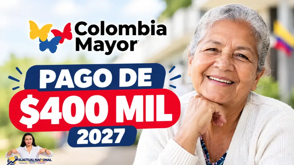 Colombia Mayor pago de $400.000 en 2027 para adultos mayores.